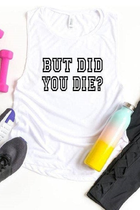 But Did You Die Tank- White